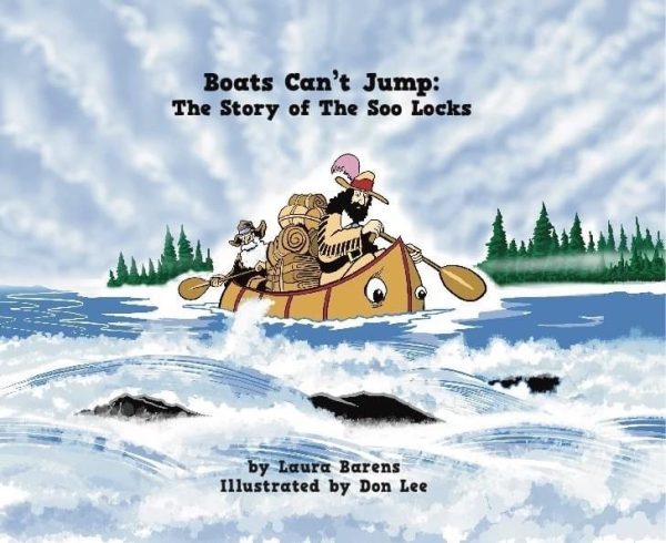 Boats Can’t Jump : The Story of The Soo Locks – Laura Barens Books